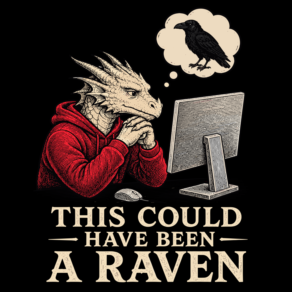 THIS COULD HAVE BENN RAVEN T-SHIRT