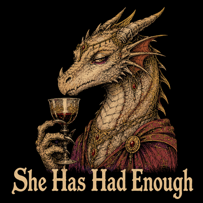 SHE HAS HAD ENOUGH T-SHIRT