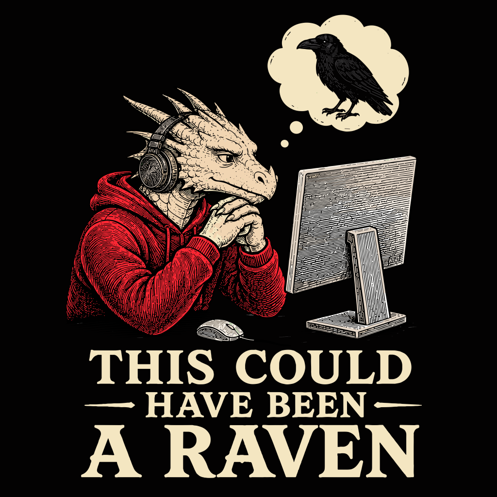 THIS COULD HAVE BEEN RAVEN T-SHIRT